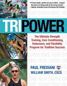 Paul Frediani's Tri Power: The Ultimate Strength Training, Core Conditioning, Endurance, and Flexibility Program for Triathlon Success